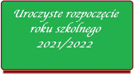 Uroczysta inauguracja roku szkolnego 2021/2022