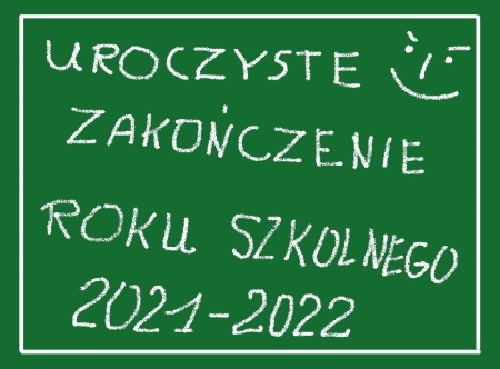 Zakończenie roku szkolnego 2021 - 2022